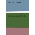 thumbnail image 1 of A Treatise on Good Works, 1 of 2
