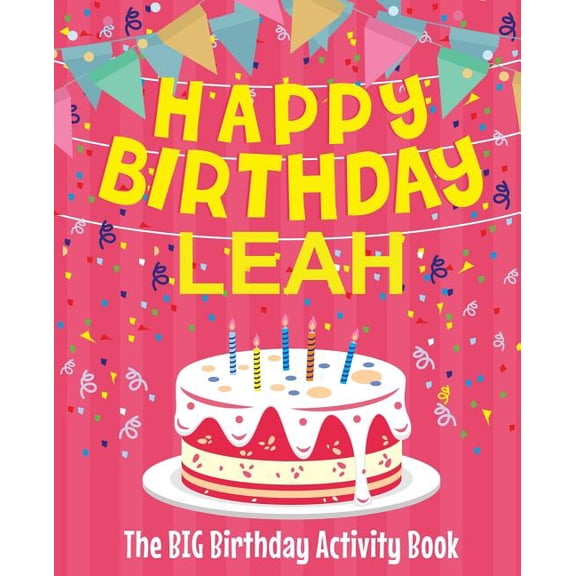 Happy Birthday Leah - The Big Birthday Activity Book: (Personalized Children's Activity Book), (Paperback)