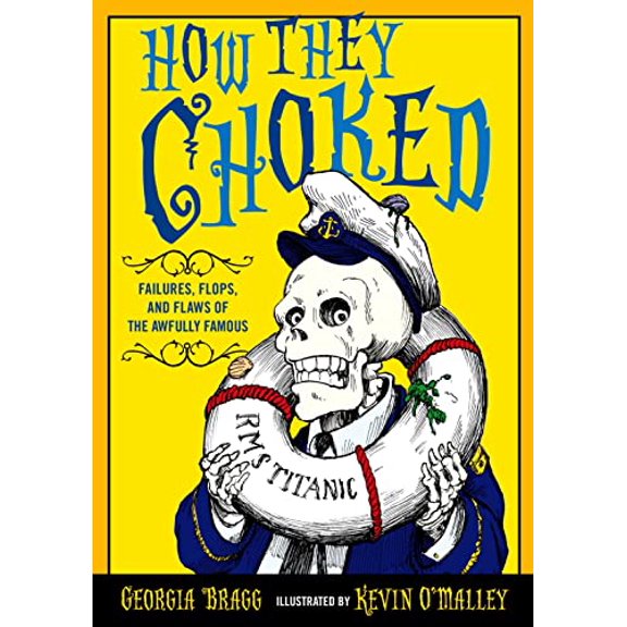 Pre-Owned How They Choked: Failures, Flops, and Flaws of the Awfully Famous (Hardcover) 080273488X 9780802734884
