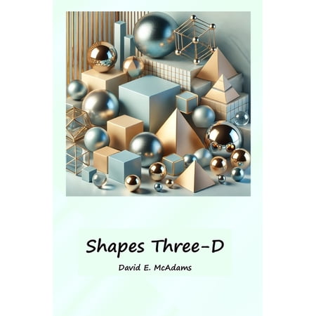 Math Books for Children Shapes Three-D: A visual introduction to geometric shapes in the world (Hardcover)