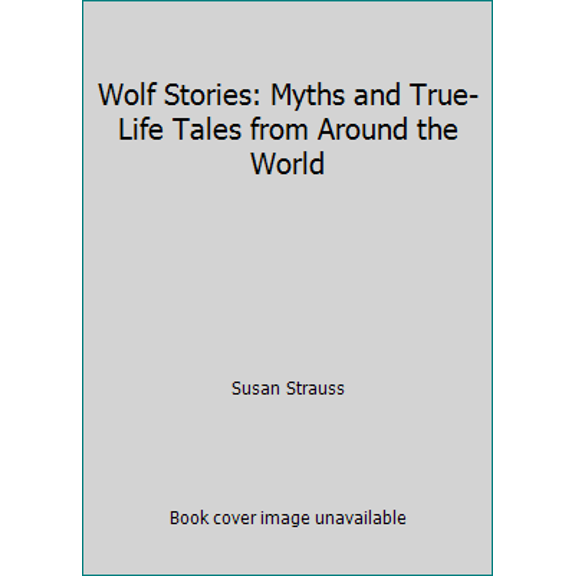 Pre-Owned Wolf Stories: Myths and True-Life Tales from Around the World (Hardcover) 0941831841 9780941831840