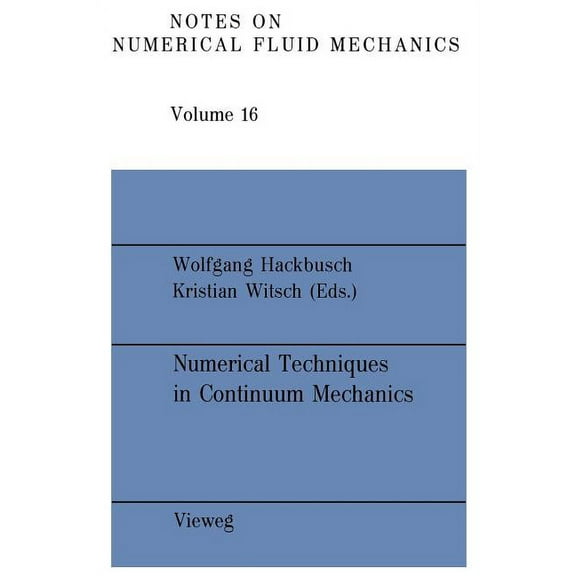 Notes on Numerical Fluid Mechanics and M Numerical Techniques in Continuum Mechanics: Proceedings of the Second Gamm-Seminar, Kiel, January 17 to 19, 1986, Book 16, (Paperback)