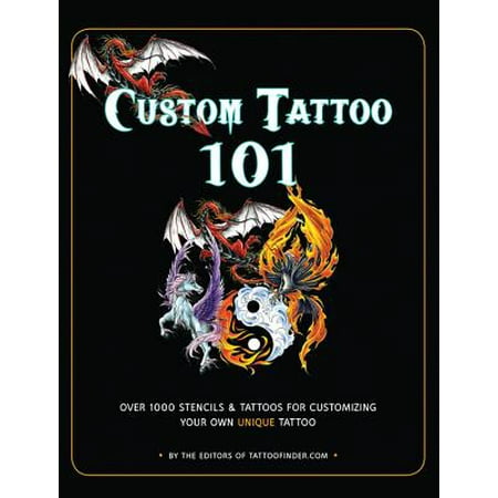 Custom Tattoo 101 : Over 1000 Stencils and Ideas for Customizing Your Own Unique (Best Tattoo Cover Up Ideas)