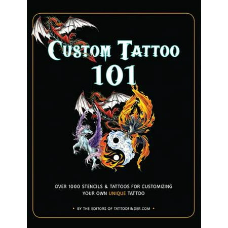 Custom Tattoo 101 Over 1000 Stencils And Ideas For Customizing Custom Tattoo 101 Over 1000 Stencils And Ideas For Customizing