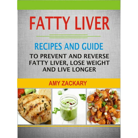 Fatty Liver: Recipes And Guide To Prevent And Reverse Fatty Liver, Lose Weight And Live Longer - (Best Exercise For Fatty Liver)