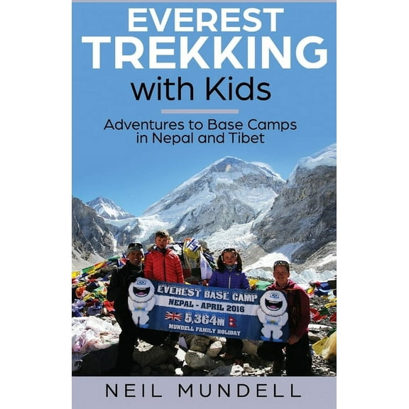 Everest Trekking With Kids: Adventures to Base Camps in Nepal and Tibet, (Paperback)