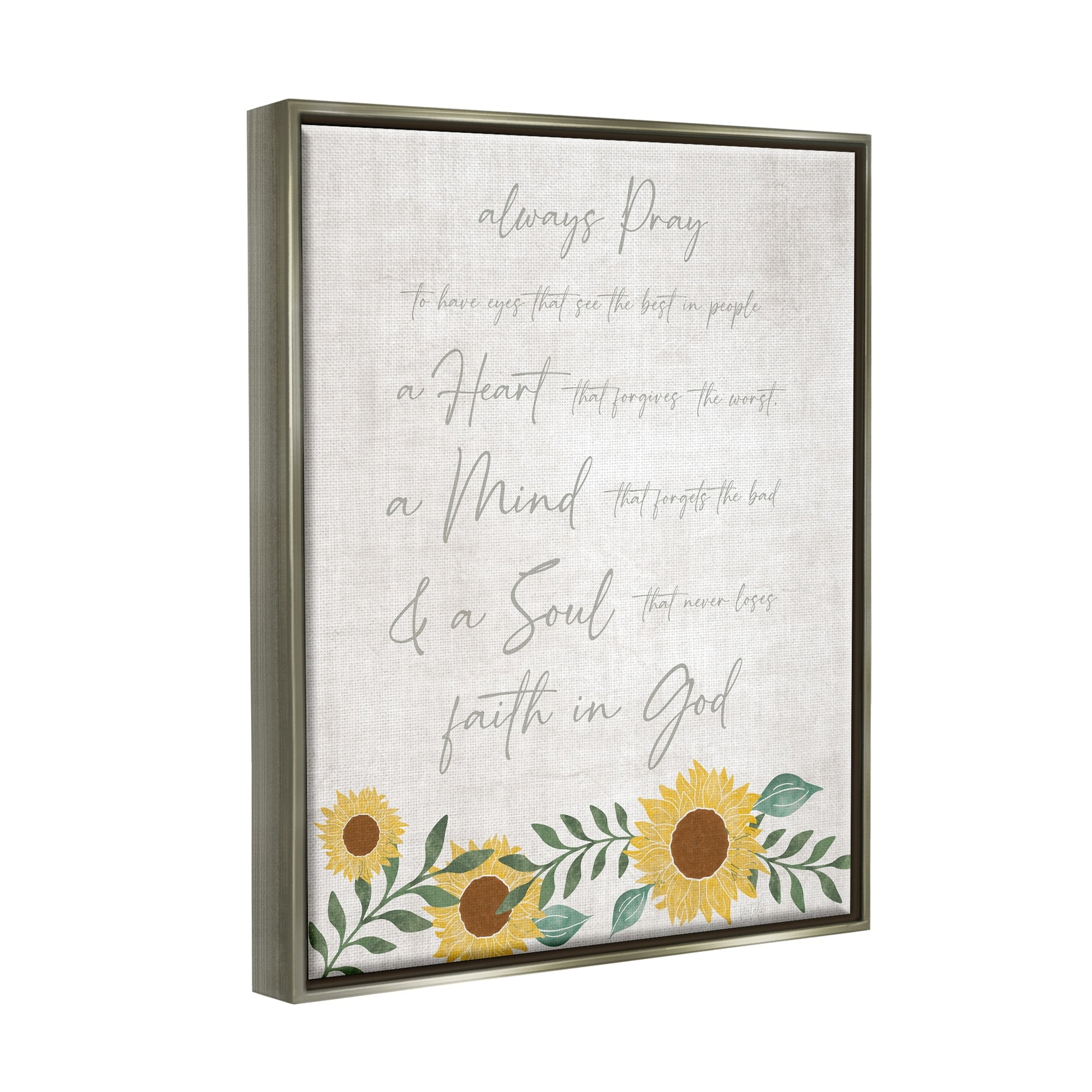 Stupell Industries Always Pray Religious Faith Proverb Sunflower Blossoms Graphic Art Luster Gray Floating Framed Canvas Print Wall Art, Design by Natalie Carpentieri