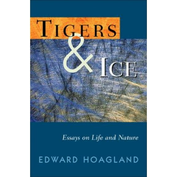 Pre-Owned Tigers and Ice : Reflections on Nature and Life (Hardcover) 9781558217423