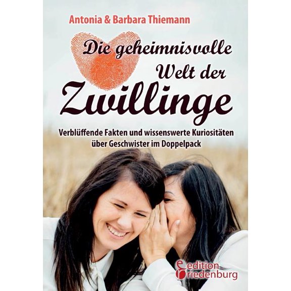 Die geheimnisvolle Welt der Zwillinge - VerblÃ¼ffende Fakten und wissenswerte KuriositÃ¤ten Ã¼ber Geschwister im Doppelpack, (Paperback)