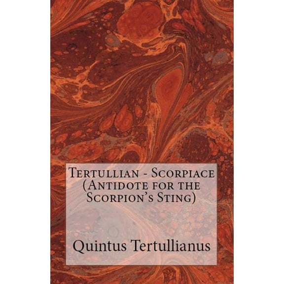 Lighthouse Church Fathers Scorpiace: Antidote for the Scorpion's Sting, Book 86, (Paperback)