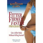 Pre-Owned The Gold Coast Cure's Fitter, Firmer, Faster Program: Get a Killer Body Without Killing Yourself (Paperback) 0757305563 9780757305566