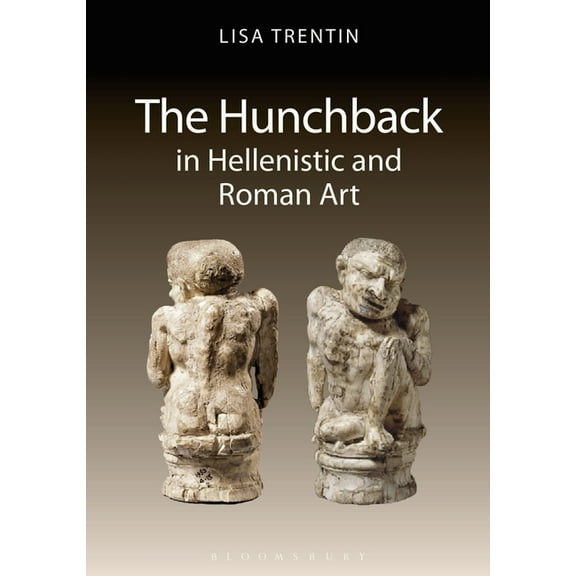 The Hunchback in Hellenistic and Roman Art, (Paperback)