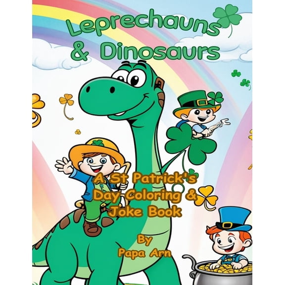 Leprechauns & Dinosaurs: A St Patrick's Day Coloring and Joke Book, (Paperback)