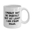 thumbnail image 2 of Cute Iowa 15oz Mug, I Might Not Be Perfect but at Least I am From Iowa, Present For, Fancy From, 2 of 2