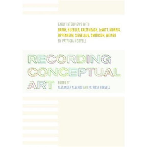 Pre-Owned Recording Conceptual Art: Early Interviews with Barry, Huebler, Kaltenbach, LeWitt, Morris, Oppenheim, Siegelaub, Smiths, (Paperback)