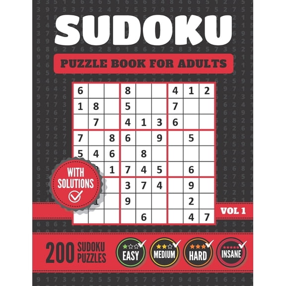Sudoku Puzzle Book For Adults : 200 Easy To Extreme Sudoku Puzzles With Solutions (Easy, Medium, Hard & Insane) (Paperback)
