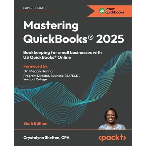 Pre-Owned Mastering QuickBooks(R) 2025 - Sixth Edition: Bookkeeping for small businesses with US QuickBooks(R) Online (Paperback) 1836649975 9781836649977