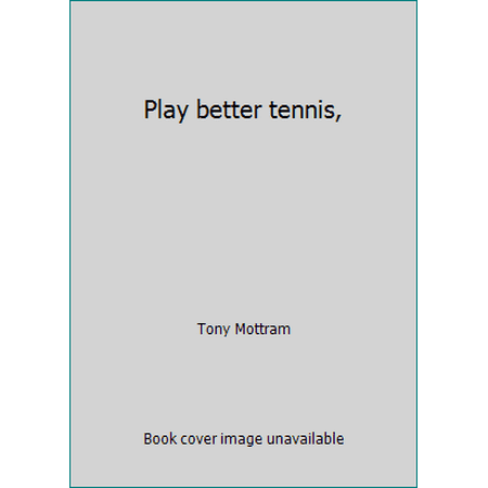 Play better tennis,, Used [Paperback]