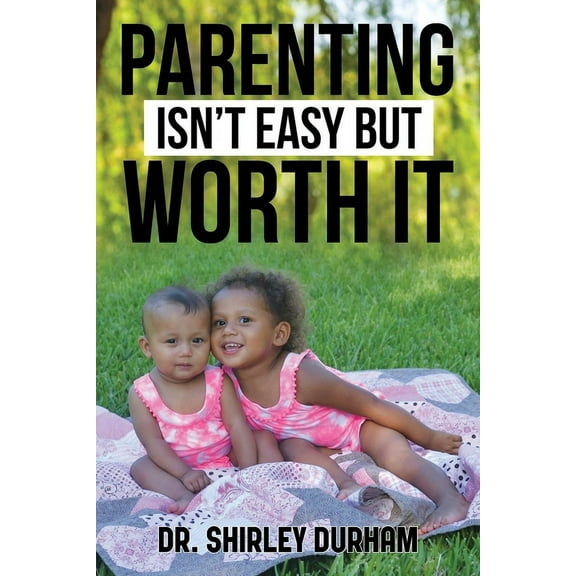 Parenting Isn't Easy But Worth It, (Paperback)