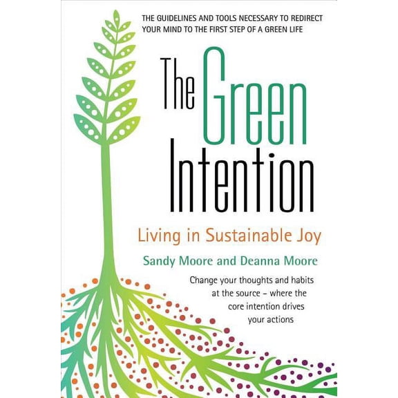 The Green Intention : Living in Sustainable Joy (Paperback)