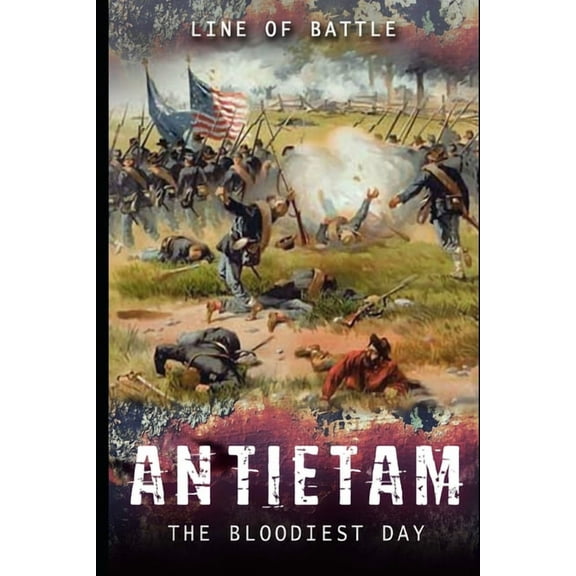 Line of Battle: Antietam : The Bloodiest Day (Series #1) (Paperback)