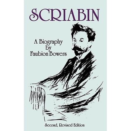 Dover Books on Music: Composers Scriabin, a Biography: Second, Revised Edition, (Paperback)