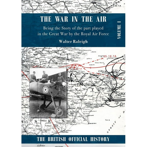 War in the Air. Being the Story of the part played in the Great War by the Royal Air Force.: Volume One, (Paperback)