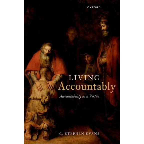 Living Accountably: Accountability as a Virtue, (Hardcover)