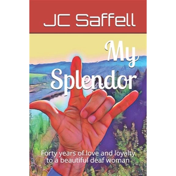 Pre-Owned My Splendor: Forty years of love and loyalty to a beautiful deaf woman (Paperback) by Jack Charles Saffell