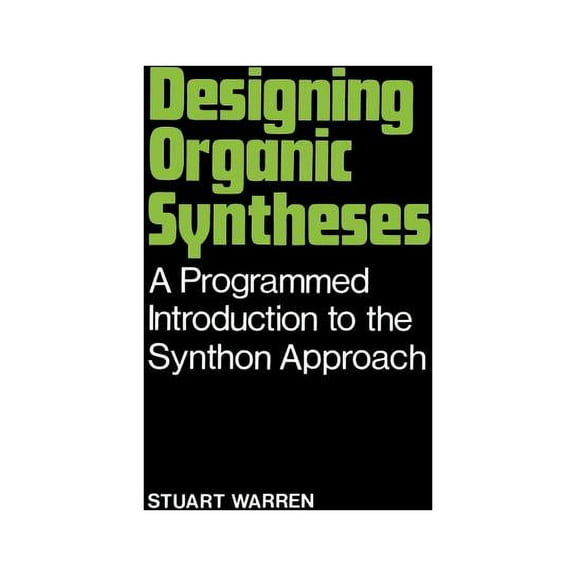 Designing Organic Syntheses: A Programmed Introduction to the Synthon Approach, (Paperback)