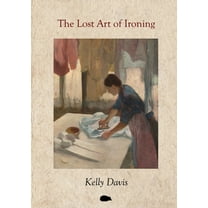 The Lost Art of Ironing, (Paperback)