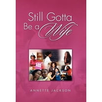 Still Gotta Be A W I F E, (Hardcover)