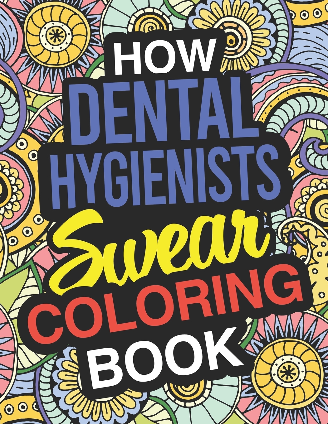 How Dental Hygienists Swear Coloring Book Dental Hygienists Coloring