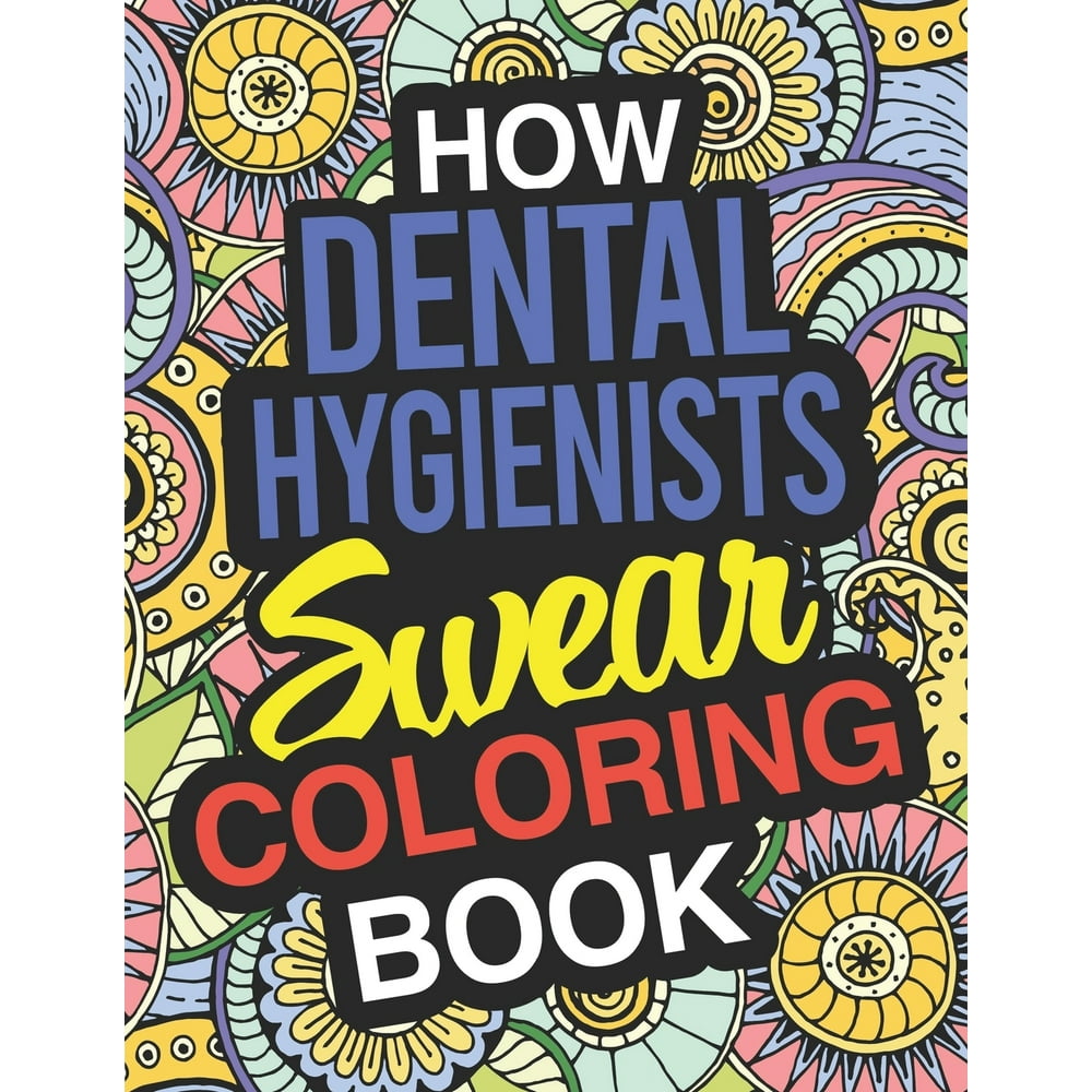 How Dental Hygienists Swear Coloring Book Dental Hygienists Coloring