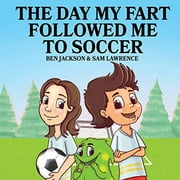 The Day My Fart Followed Me To Soccer