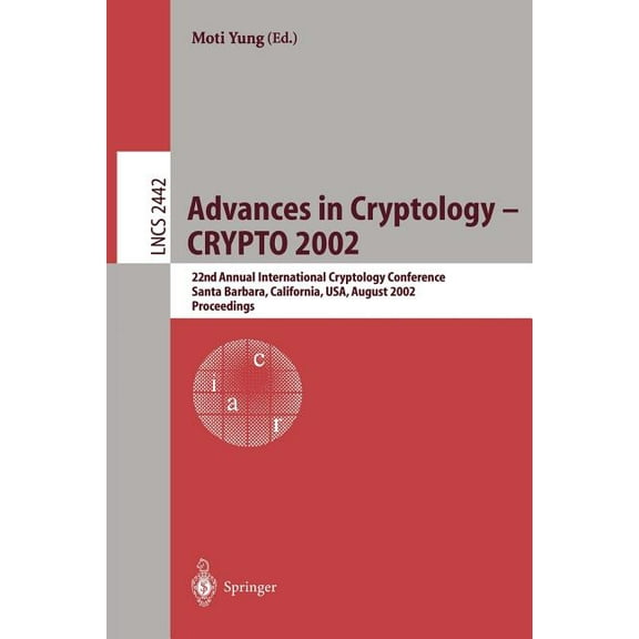 Lecture Notes in Computer Science Advances in Cryptology - Crypto 2002: 22nd Annual International Cryptology Conference Santa Barbara, California, Usa, Au, Book 2442, (Paperback)