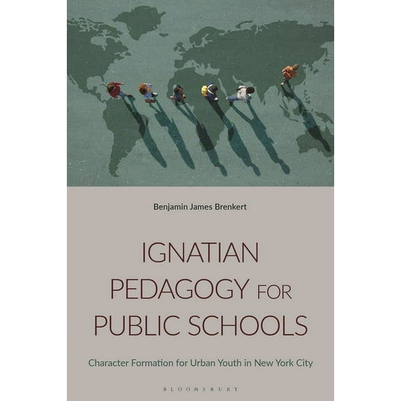 Ignatian Pedagogy for Public Schools: Character Formation for Urban Youth in New York City, (Hardcover)