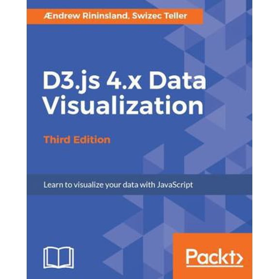 Pre-Owned D3.js 4.x Data Visualization - Third Edition: Learn to visualize your data with JavaScript (Paperback) 178712035X 9781787120358