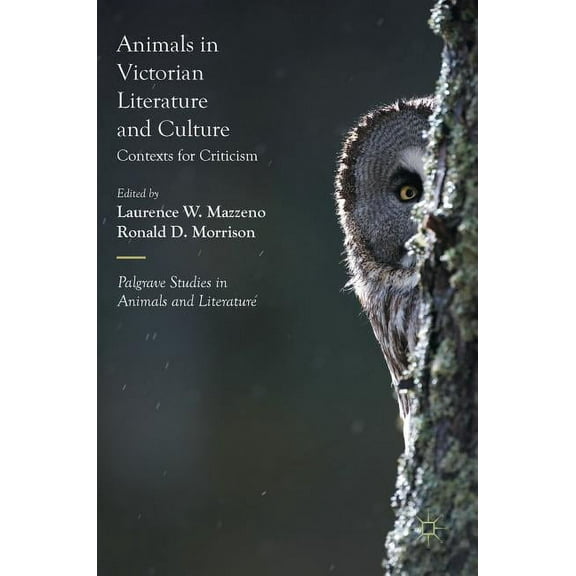 Palgrave Studies in Animals and Literatu Animals in Victorian Literature and Culture: Contexts for Criticism, (Hardcover)