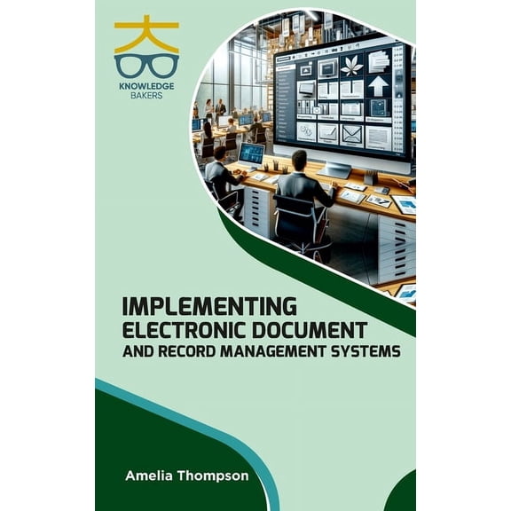 Implementing Electronic Document and Record Management Systems, (Hardcover)