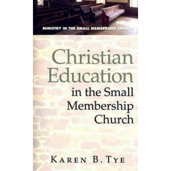 Christian Education in the Small Membership Church, (Paperback)