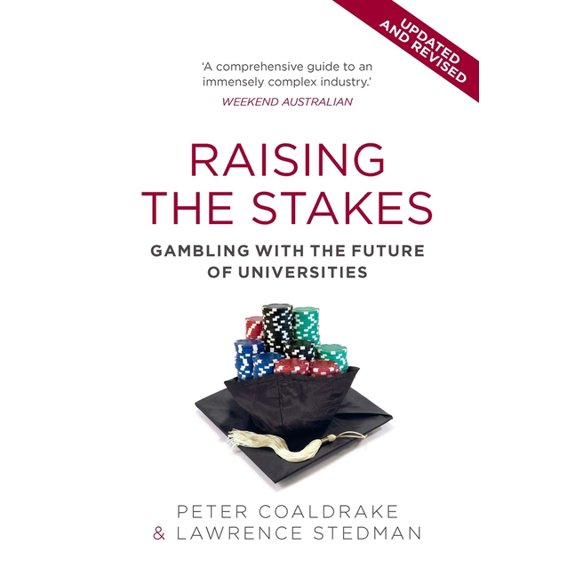 Raising the Stakes : Gambling with the Future of Universities (Paperback)