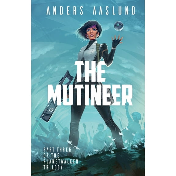 The Planetwalker Trilogy The Mutineer, Book 3, (Paperback)