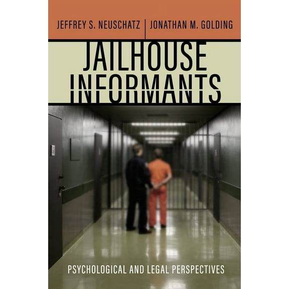 Psychology and Crime Jailhouse Informants: Psychological and Legal Perspectives, (Hardcover)