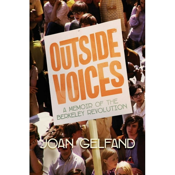 Outside Voices : A Memoir of the Berkeley Revolution (Hardcover)