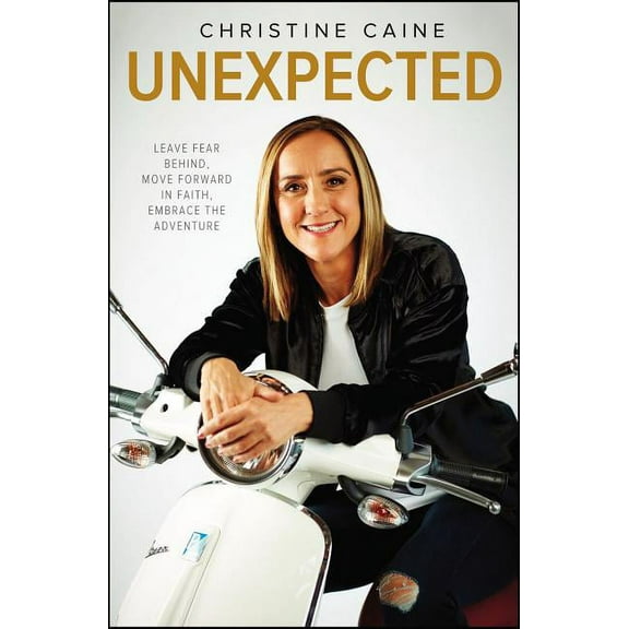 An Unexpected: Leave Fear Behind, Move Forward in Faith, Embrace the Adventure (Special), (Paperback)