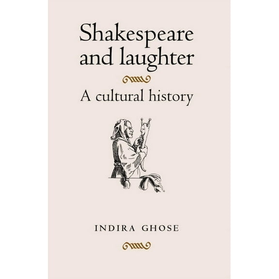 Shakespeare and Laughter: A Cultural History, (Paperback)