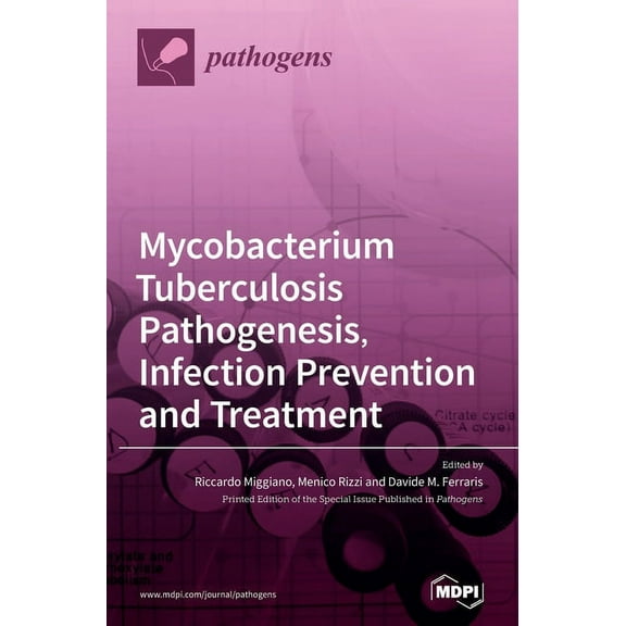 Mycobacterium tuberculosis Pathogenesis, Infection Prevention and Treatment, (Hardcover)