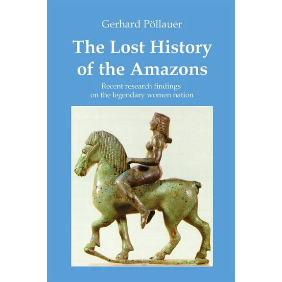 The Lost History of the Amazons (Paperback)
