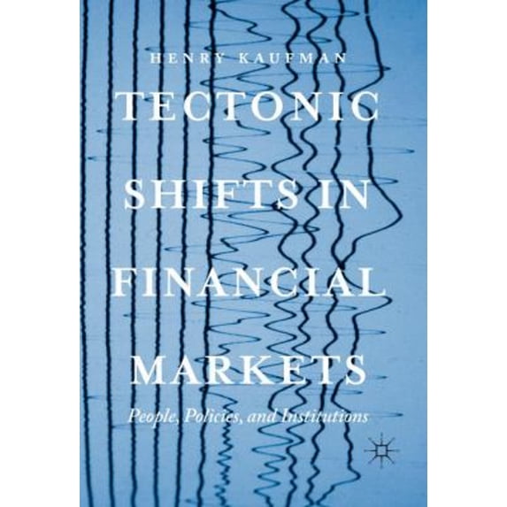 Pre-Owned Tectonic Shifts in Financial Markets: People, Policies, and Institutions (Hardcover) 3319483862 9783319483863